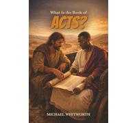 What Is the Book of Acts?: 31 (Kids’ Guides to God’s Word)