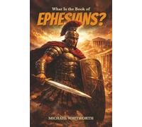 What Is the Book of Ephesians?: 36 (Kids’ Guides to God’s Word)