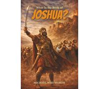 What Is the Book of Joshua?: 6 (Kids’ Guides to God’s Word)