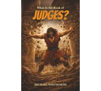 What Is the Book of Judges?: 7 (Kids’ Guides to God’s Word)