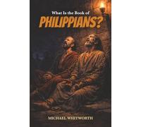 What Is the Book of Philippians?: 37 (Kids’ Guides to God’s Word)