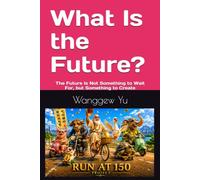 What Is the Future?: The Future Is Not Something to Wait For, but Something to Create: 42 (THE RUN AT 150 PROJECT)