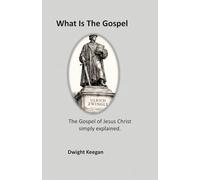 What is the Gospel?: The Gospel of Jesus Simply Explained