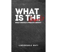 WHAT IS THE GOSPEL? WHAT SHOULD I PREACH ABOUT?