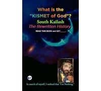 What is the Kismet of God? South kailash - The Rewritten History