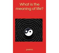 What is the meaning of life?: EDITED BY