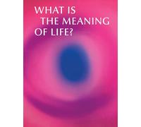 What is the Meaning of Life?: Making and Breaking the Rules We Live By (Sainsbury Centre Exhibitions)