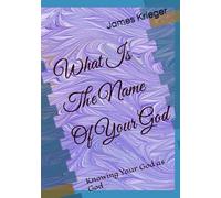 What Is The Name Of Your God: Knowing Your God as God