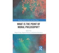 What Is the Point of Moral Philosophy? (Routledge Studies in Ethics and Moral Theory)