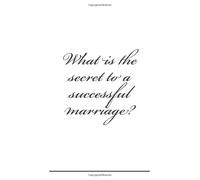 What is the secret to a successful marriage?: Volume 2