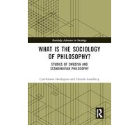 What is the Sociology of Philosophy?: Studies of Swedish and Scandinavian Philosophy (Routledge Advances in Sociology)