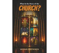 What Is the Story of the Church? (Kids’ Guides to God’s Word)