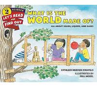 What Is the World Made Of?: All About Solids, Liquids, and Gases (Let's-Read-and-Find-Out Science 2)