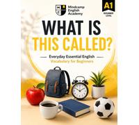What Is This Called? - A1 Beginners English Vocabulary: 200+ Everyday English Vocabulary Words with Pictures Visual English Dictionary for ESL ... Definitions and Real-Life Examples