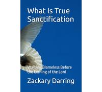 What Is True Sanctification: Walking Blameless Before the Coming of the Lord (Keys of the Kingdom)