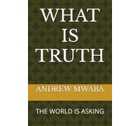 WHAT IS TRUTH: THE WORLD IS ASKING