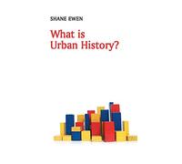 What Is Urban History? (What is History?)