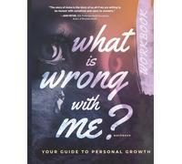 What is Wrong with Me ? Workbook: Your Guide to Personal Growth