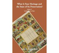 "What is Your Heritage and the State of its Preservation?": Volume 5, Connections to Place