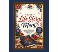 What is Your Life Sotry Mom ,: A Mother’s Guided Journal and Memory Keepsake Book, Interview your mother and learn about her childhood and teenage years