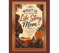 What Is Your Life Story, Mom?: A Memory and Keepsake Journal About Mom for the Family