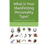 What is Your Manifesting Personality Type?: Find Out and Make Your Dreams Come True Faster