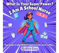What Is Your Super Power? I Am A School Nurse: Your guide to what REALLY happens in the nurse’s office....