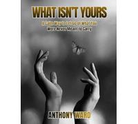 What Isn’t Yours: A Calm Way to Let Go of What You Were Never Meant to Carry