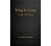 What It Costs: A Ledger of Becoming