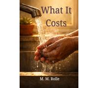 What It Costs: A Novel of Invisible Bargains and Ordinary Grace