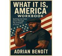What It Is, America Workbook: Igniting your inner power through the strategies of Tyrus