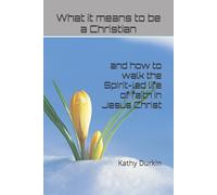 What it means to be a Christian, and how to walk the Spirit-led life of faith in Jesus Christ