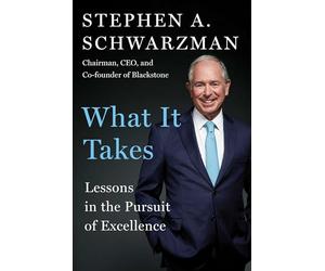 What It Takes: Lessons in the Pursuit of Excellence