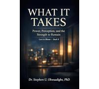 What It Takes: Power, Perception, and the Strength to Remain (Love in Bloom Series)