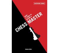 What It Takes to Become a Chess Master: chess strategies that get results (Batsford Chess)