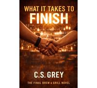 What It Takes To Finish: A Brew and Grill Novel Series (Brew & Grill Series)