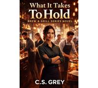 What It Takes to Hold: A Brew & Grill Series Novel