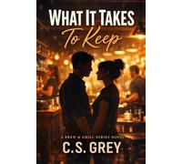 What It Takes To Keep: A Brew & Grill Series Novel