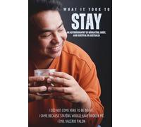 WHAT IT TOOK TO STAY: An Autobiography of Migration, Grief, and Survival in Australia