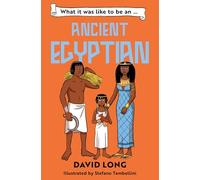 What it was like to be an Ancient Egyptian: Discover our ancient civilisations with Blue Peter Book Award winner David Long (Dyslexia-friendly)