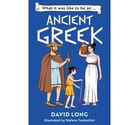 What it was like to be an Ancient Greek: Discover our ancient civilisations with Blue Peter Book Award winner David Long (Dyslexia-friendly)