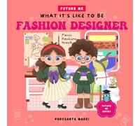 What It's Like To Be: Fashion Designer: A Children’s Book About Fashion Designer, Fashion, And Runway (Future Me Series)