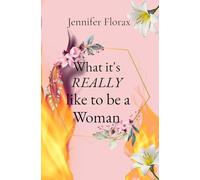 What it's REALLY like to be a Woman