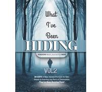 What I've Been Hiding: Shadow Work Journal for Men (VOL. 2): 30 Days of Raw, Honest Prompts for Men Ready to Examine the Parts of Themselves They've Been Running From (Men Self Help Book Series)