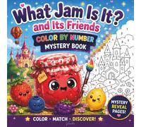 What Jam Is It and Its Friends - Color by Number Mystery Book: Hidden Picture Coloring Adventure with Cute Drawings and Fun Puzzle Pages