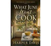 What Jane Won't cook: A Small-Town Christian Romance About Love, Faith, and Learning to Be Chosen (The Mercer Sisters)