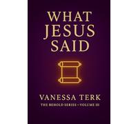WHAT JESUS SAID: 3 (Who Is Jesus? Series)