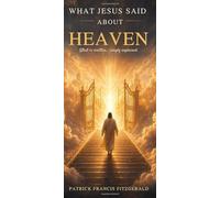 What Jesus Said About Heaven: What Jesus Said About Series