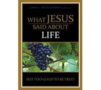What Jesus Said About Life: Is It Too Good to Be True?