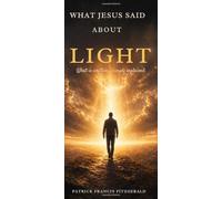 What Jesus Said About Light: What Jesus Said About Series